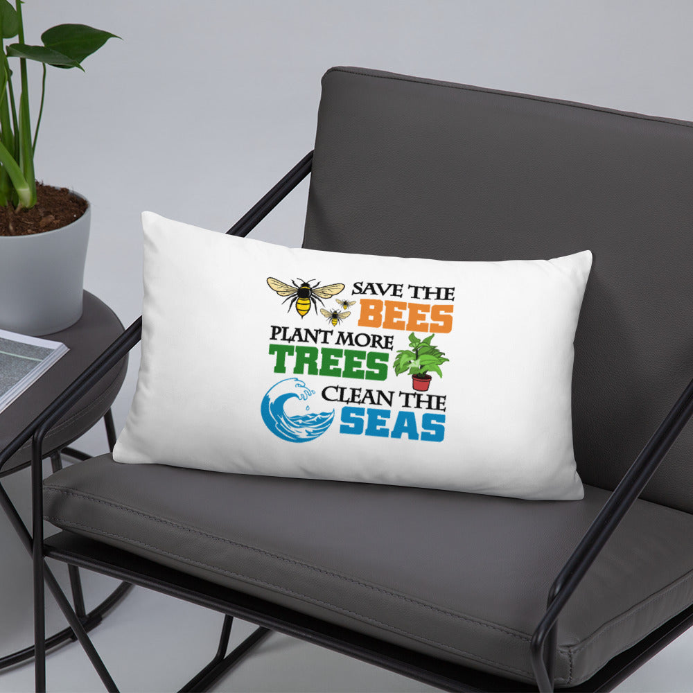 SAVE THE BEES PLANT MORE TREES CLEAN THE SEAS - Basic Pillow