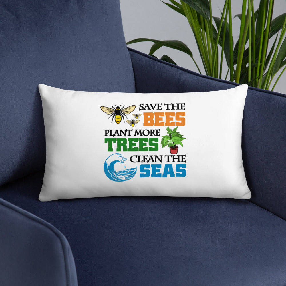 SAVE THE BEES PLANT MORE TREES CLEAN THE SEAS - Basic Pillow