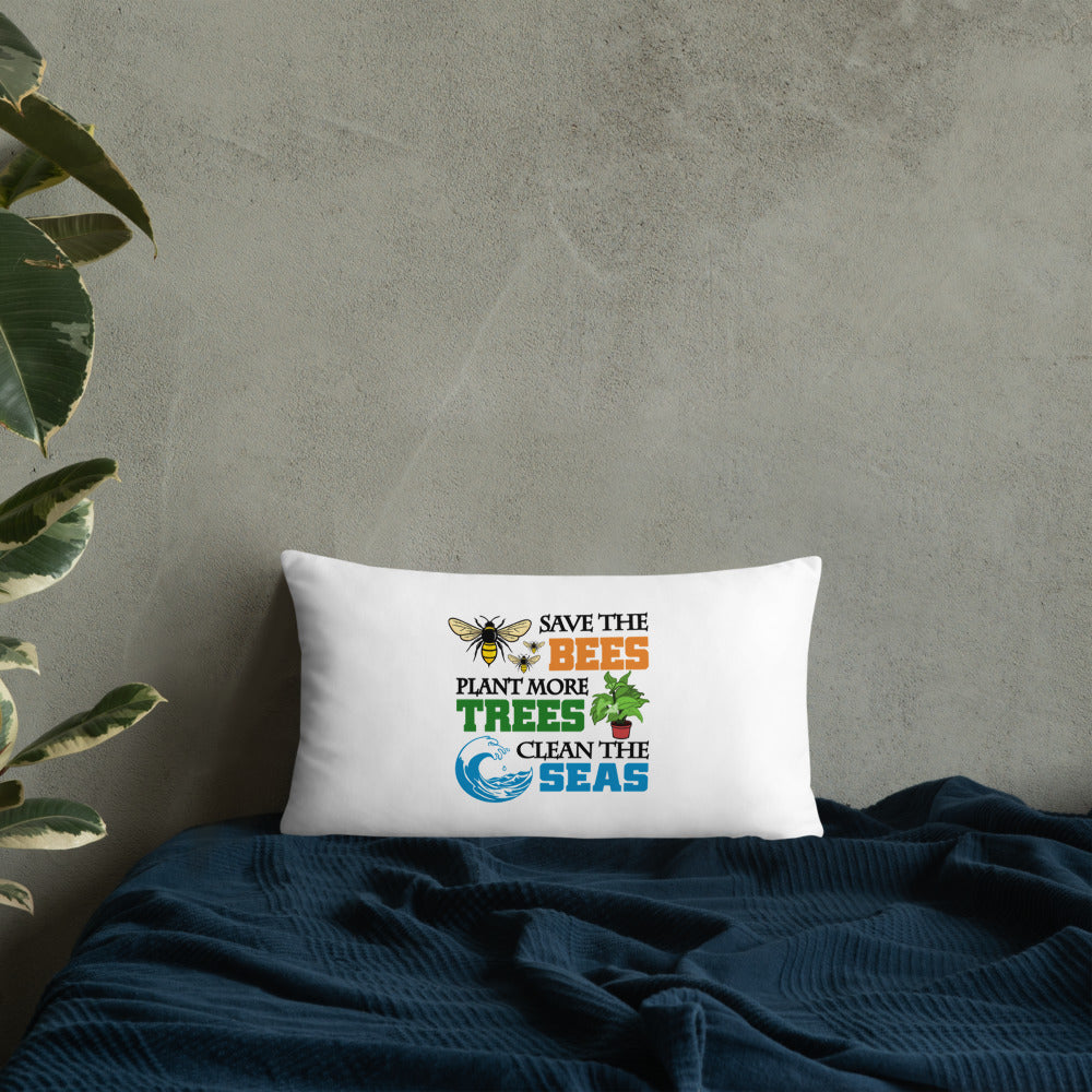 SAVE THE BEES PLANT MORE TREES CLEAN THE SEAS - Basic Pillow