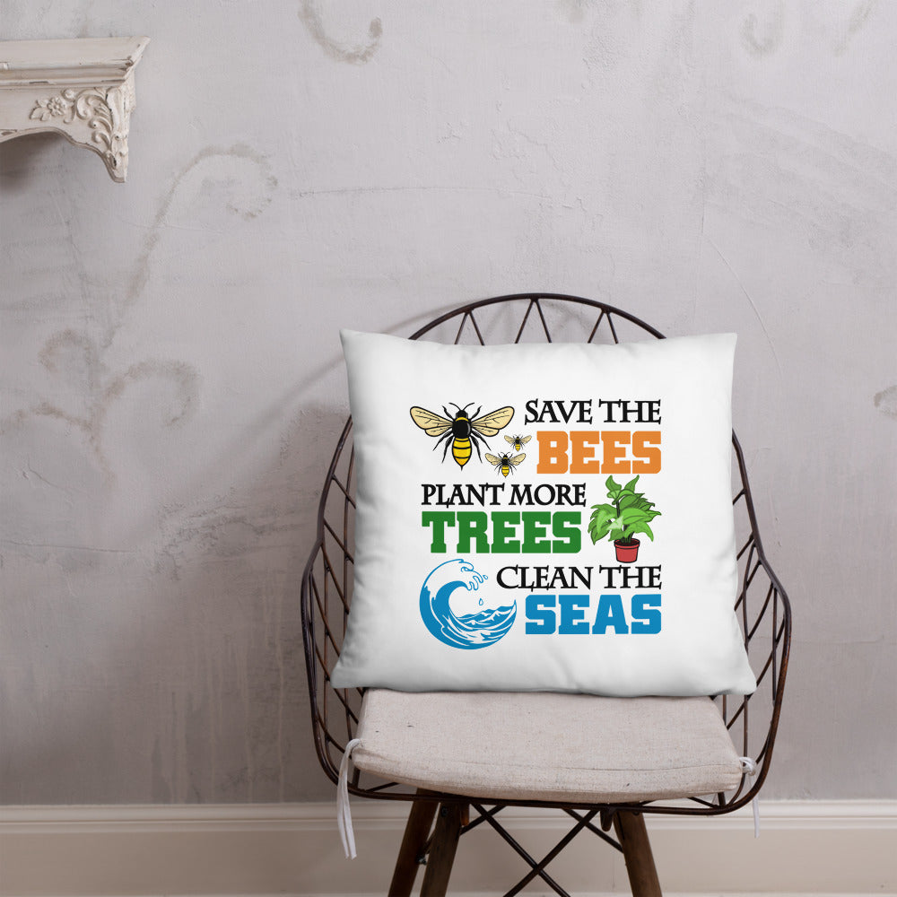 SAVE THE BEES PLANT MORE TREES CLEAN THE SEAS - Basic Pillow