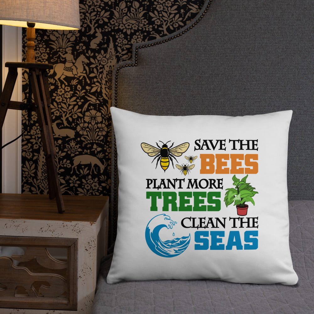 SAVE THE BEES PLANT MORE TREES CLEAN THE SEAS - Basic Pillow