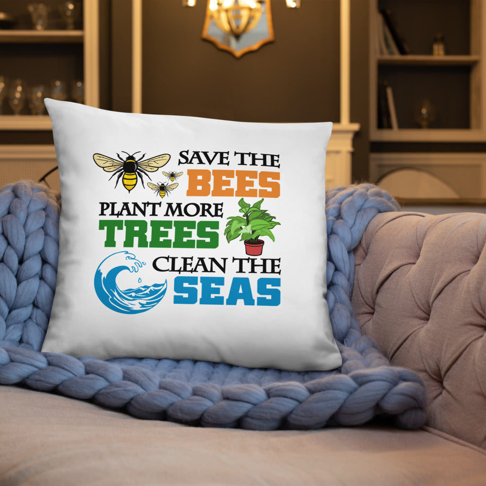 SAVE THE BEES PLANT MORE TREES CLEAN THE SEAS - Basic Pillow