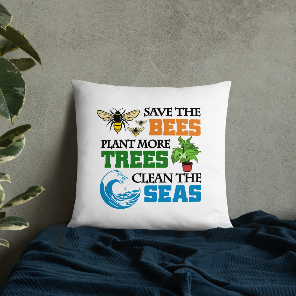 SAVE THE BEES PLANT MORE TREES CLEAN THE SEAS - Basic Pillow