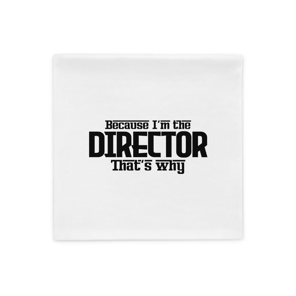 I'M THE DIRECTOR - Pillow Case