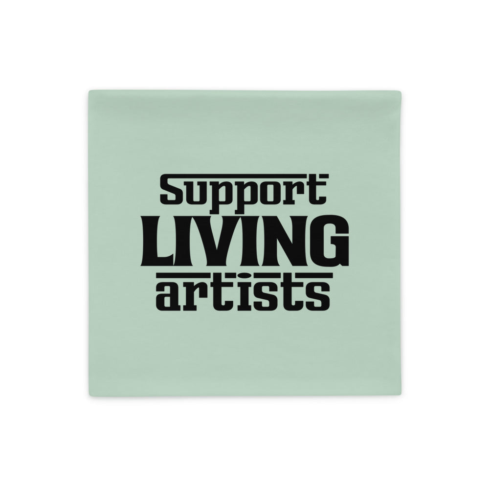 SUPPORT LIVING ARTISTS - Pillow Case