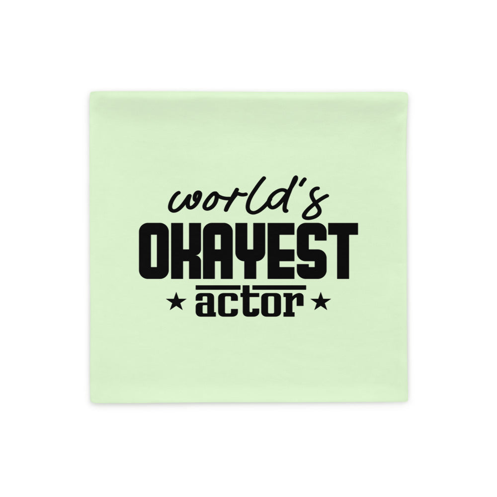 WORLD'S OKAYEST ACTOR - Pillow Case