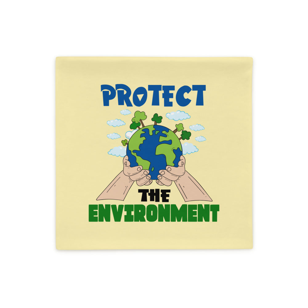 PROTECT THE ENVIRONMENT - Pillow Case