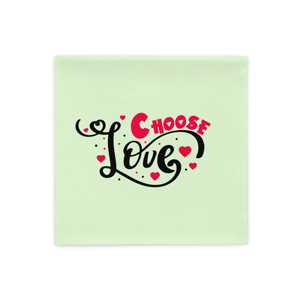 CHOOSE LOVE - Pillow Case