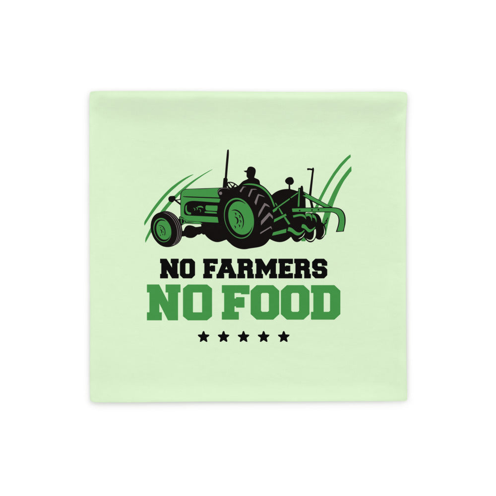 NO FARMERS NO FOOD - Pillow Case