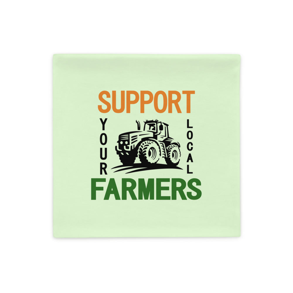 SUPPORT YOUR LOCAL FARMERS - Pillow Case