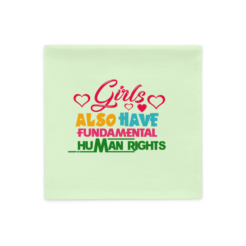 GIRLS ALSO HAVE FUNDAMENTAL HUMAN RIGHTS - Pillow Case