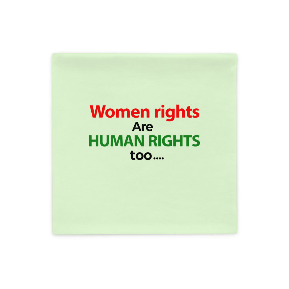 WOMEN RIGHTS ARE HUMAN RIGHTS TOO - Pillow Case