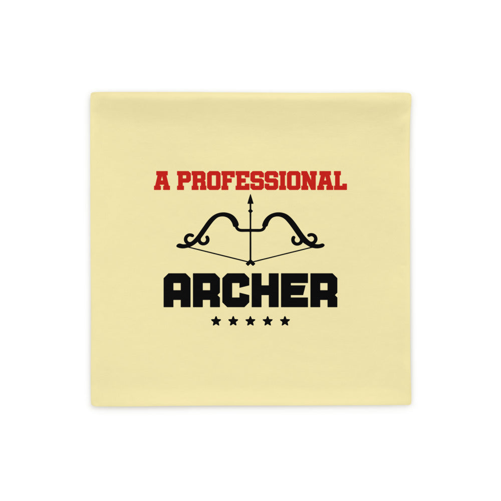 A PROFESSIONAL ARCHER - Pillow Case