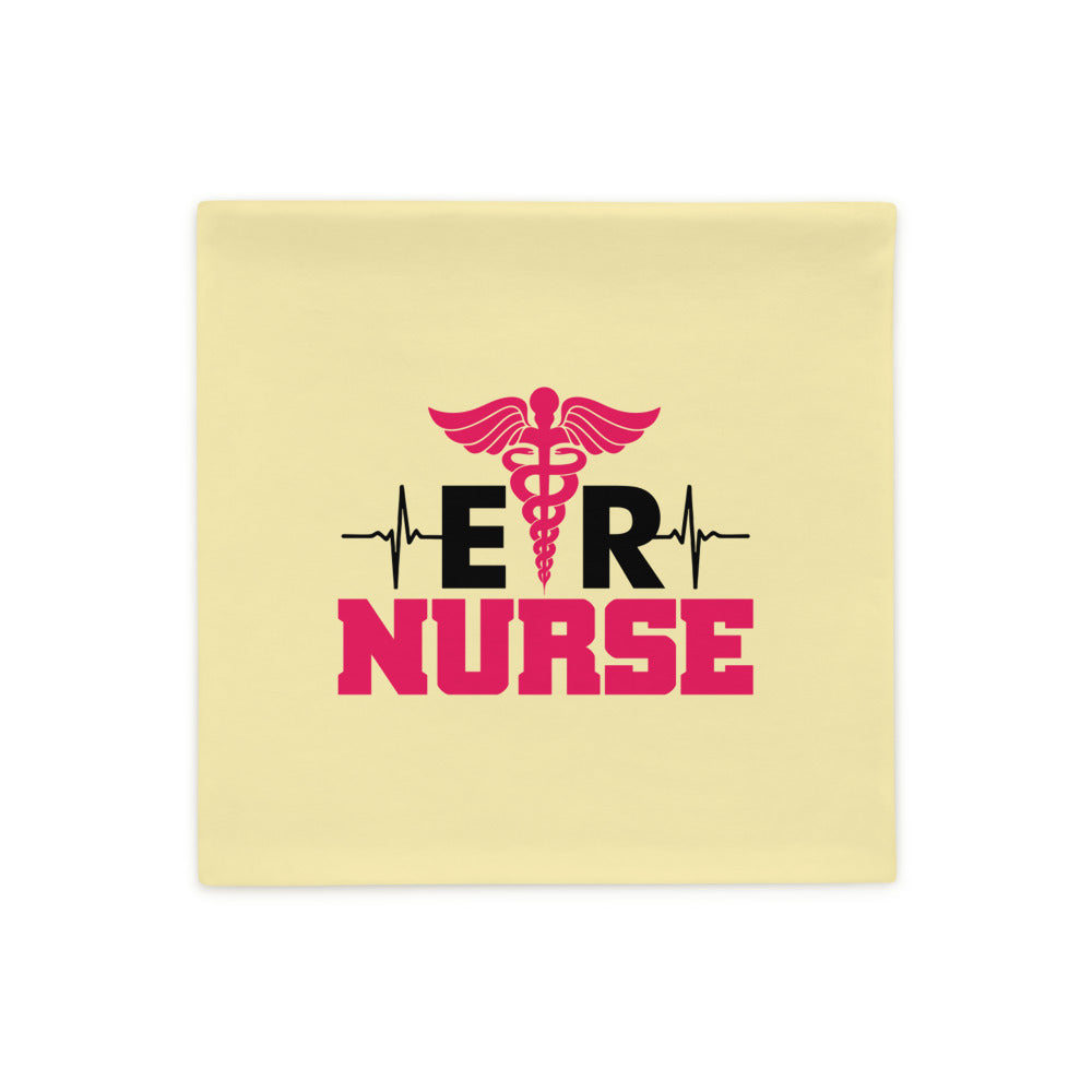 ER NURSE - Pillow Case