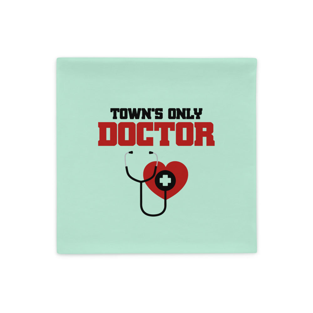 TOWN'S ONLY DOCTOR - Pillow Case