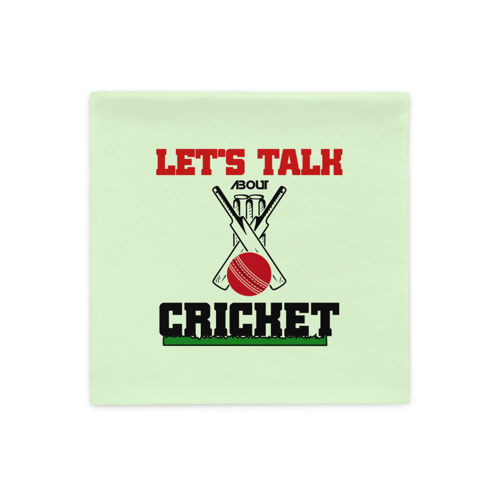 LET'S TALK ABOUT CRICKET - Pillow Case