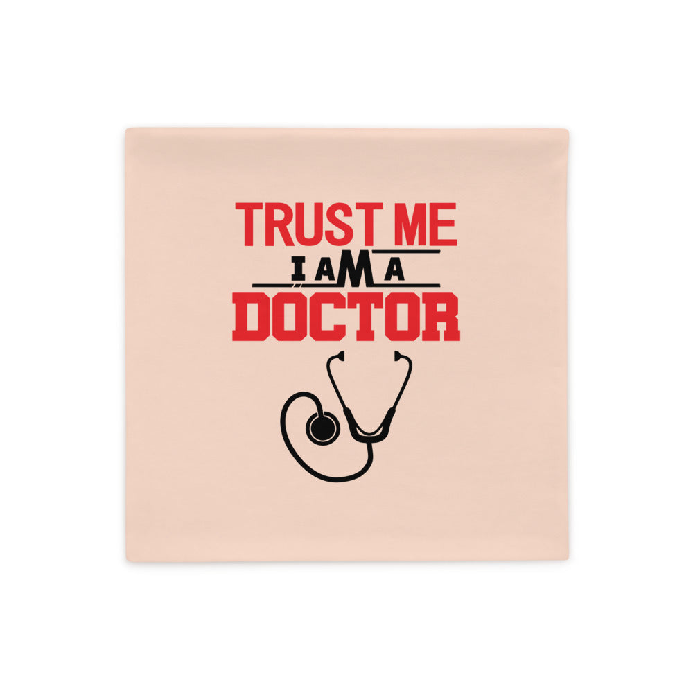 TRUST ME I AM A DOCTOR - Pillow Case