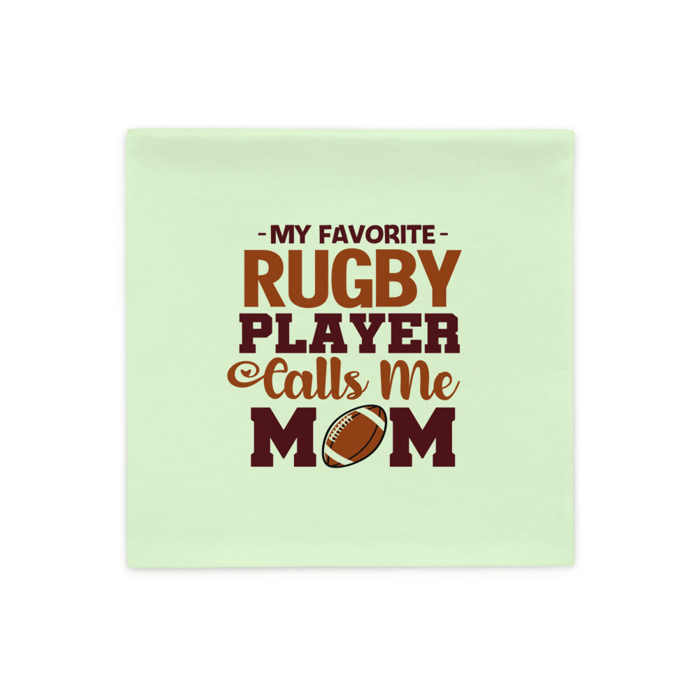 MY FAVORITE RUGBY PLAYER CALLS ME MOM - Pillow Case