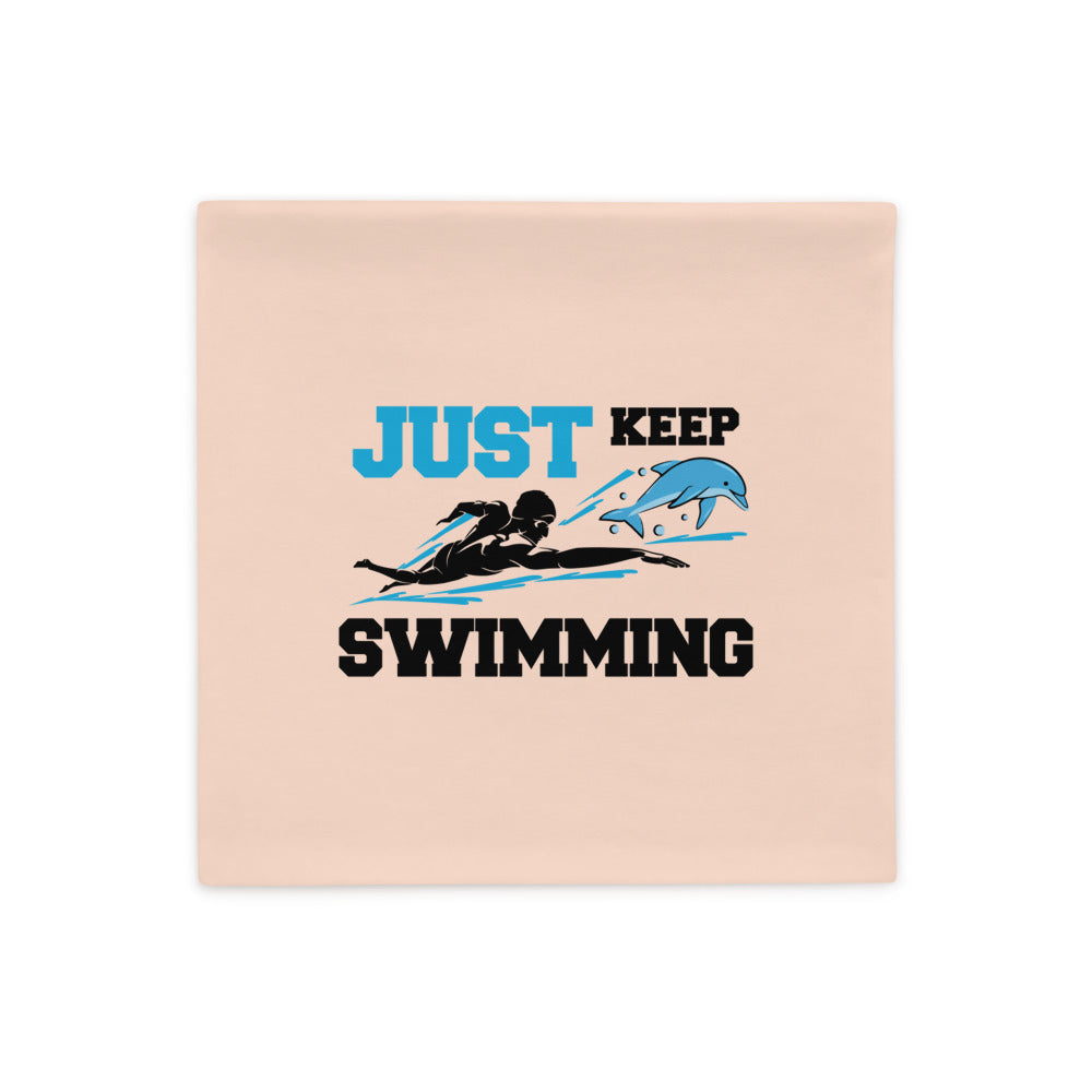 JUST KEEP SWIMMING - Pillow Case