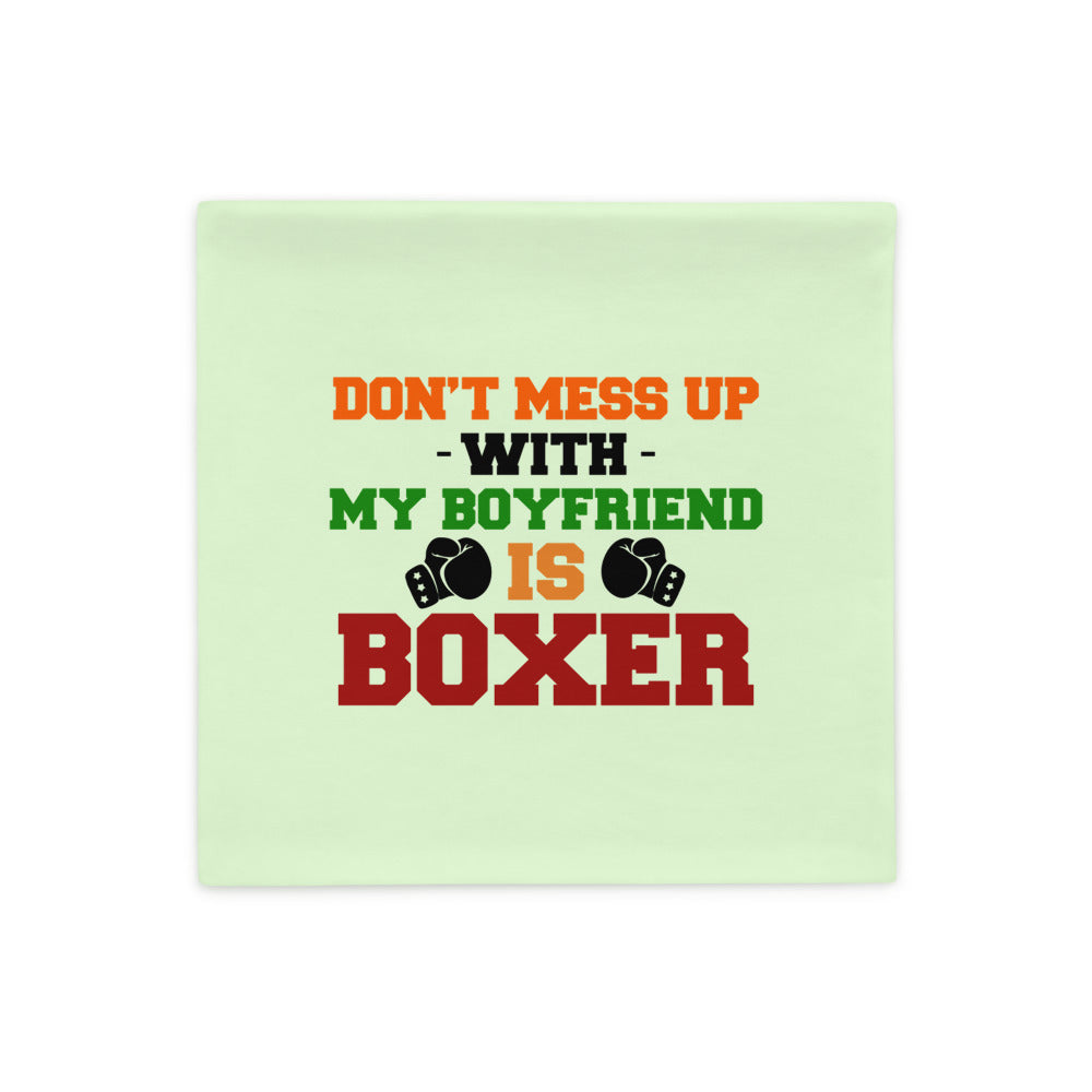 DON'T MESS UP WITH MY BOYFRIEND IS BOXER - Pillow Case