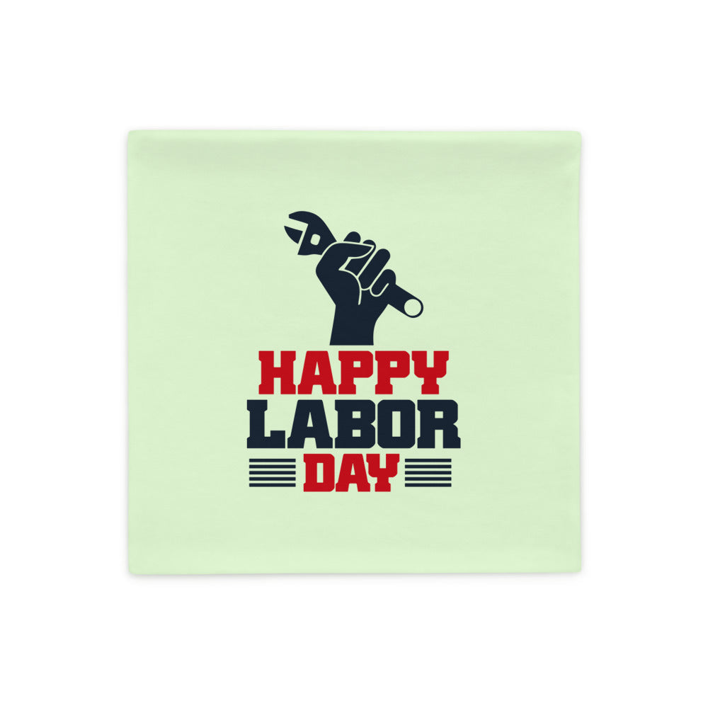 HAPPY LABOR DAY - Pillow Case