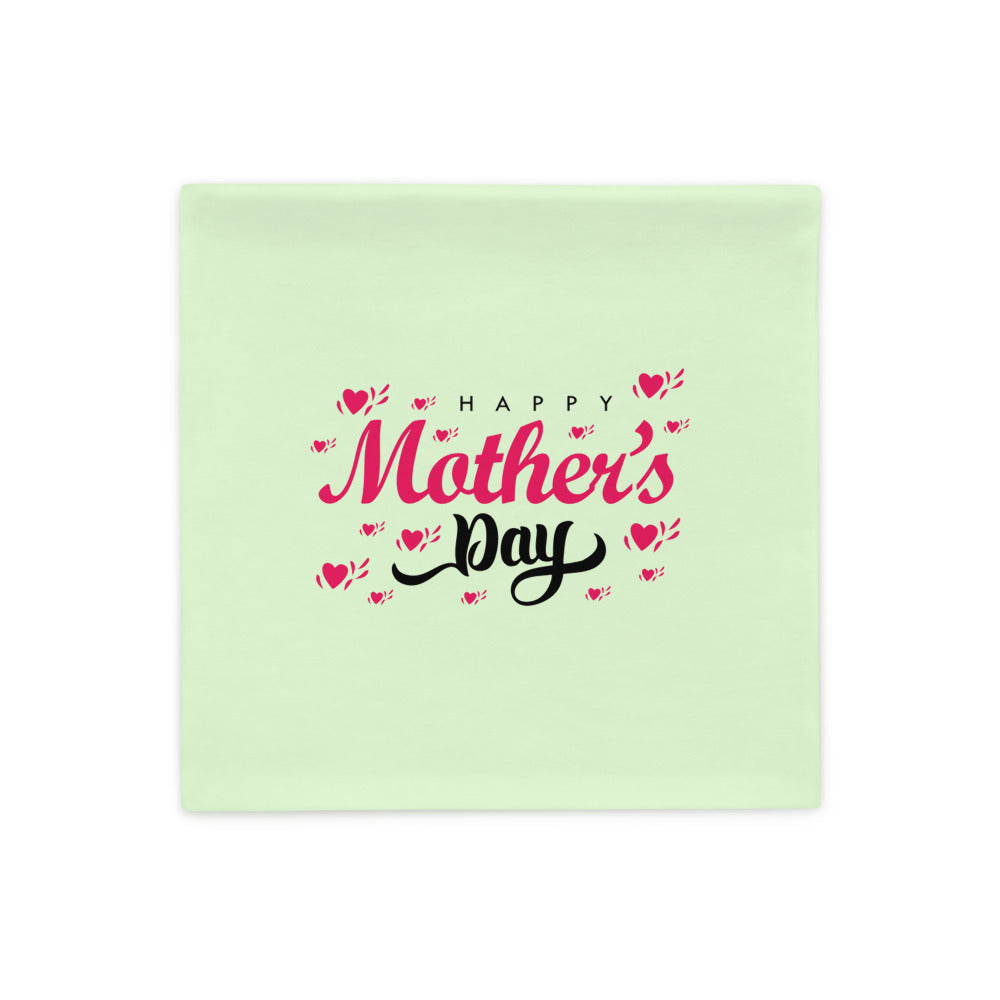 HAPPY MOTHER'S DAY - Pillow Case