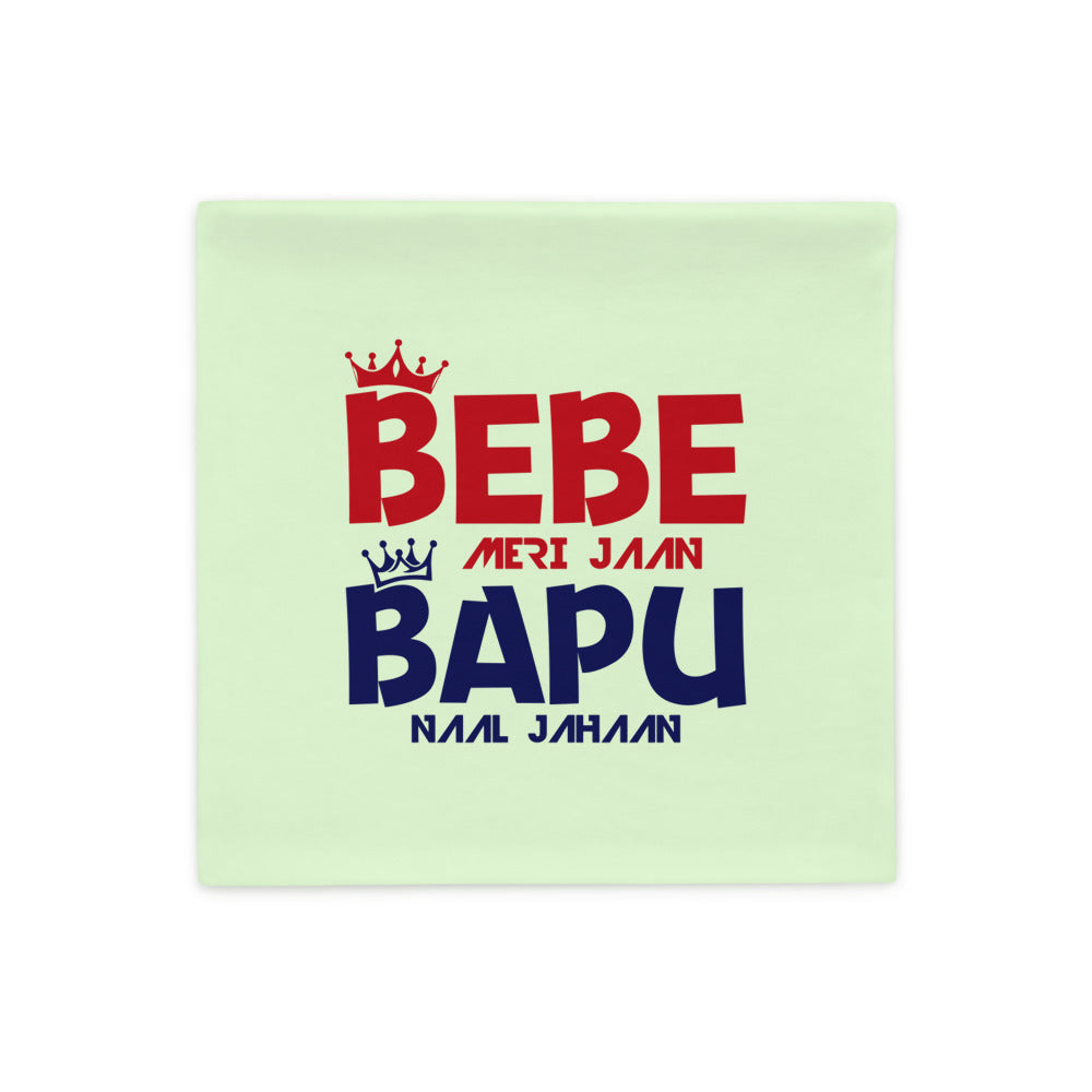 BEBE MERI JAAN BAPU NAAL JAHAAN - Pillow Case