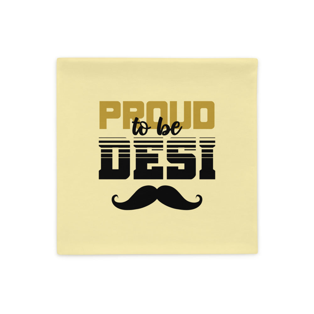 PROUD TO BE DESI - Pillow Case