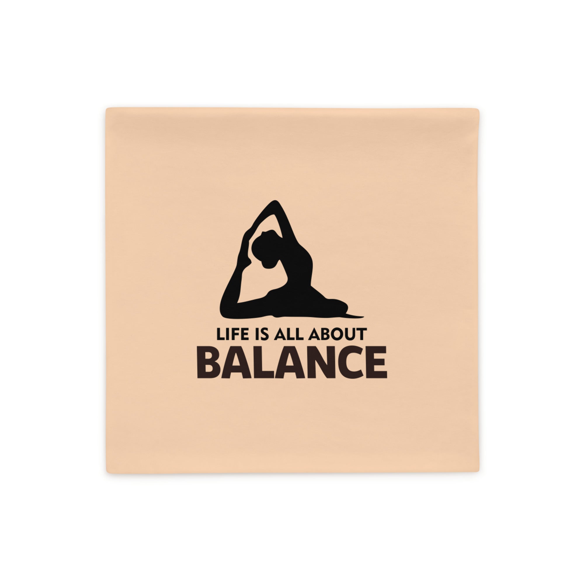 LIFE IS ALL ABOUT BALANCE - Pillow Case