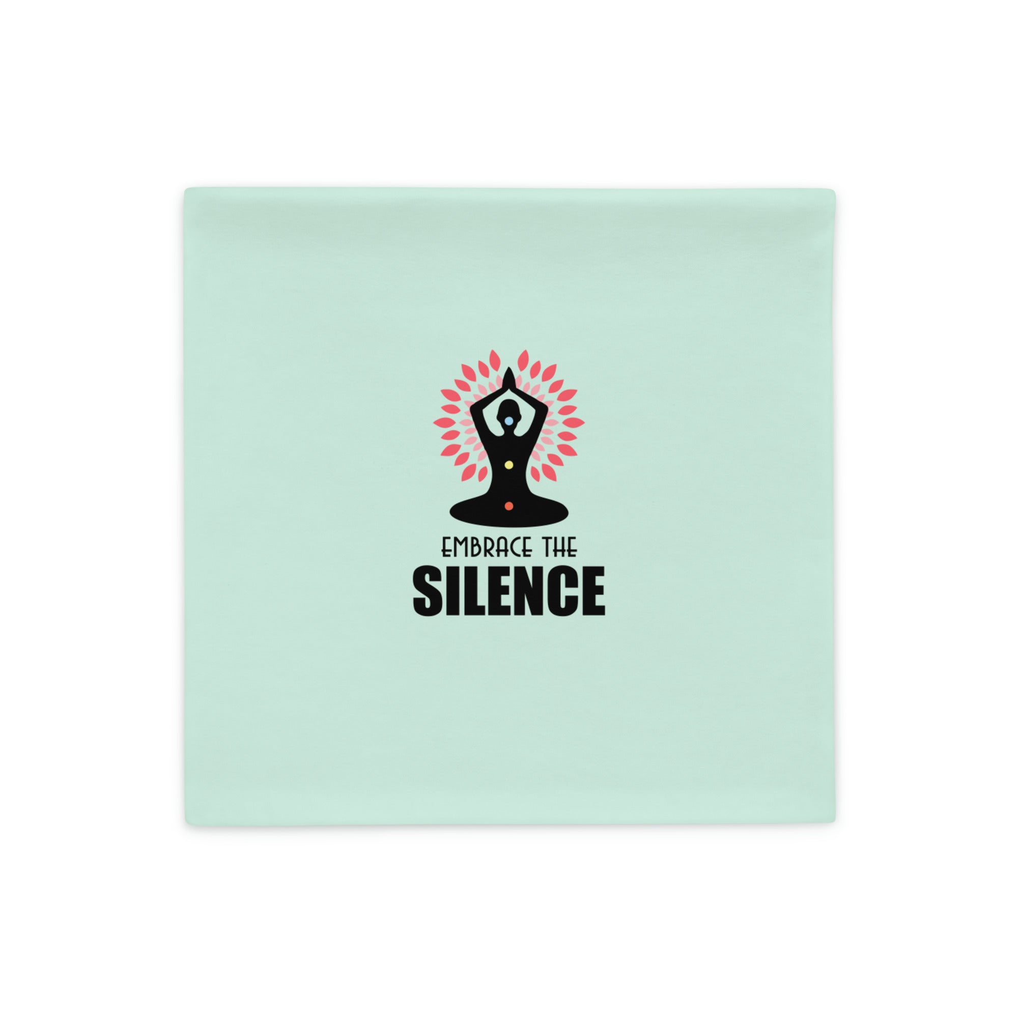 EMBRACE THE SILENCE - Pillow Case