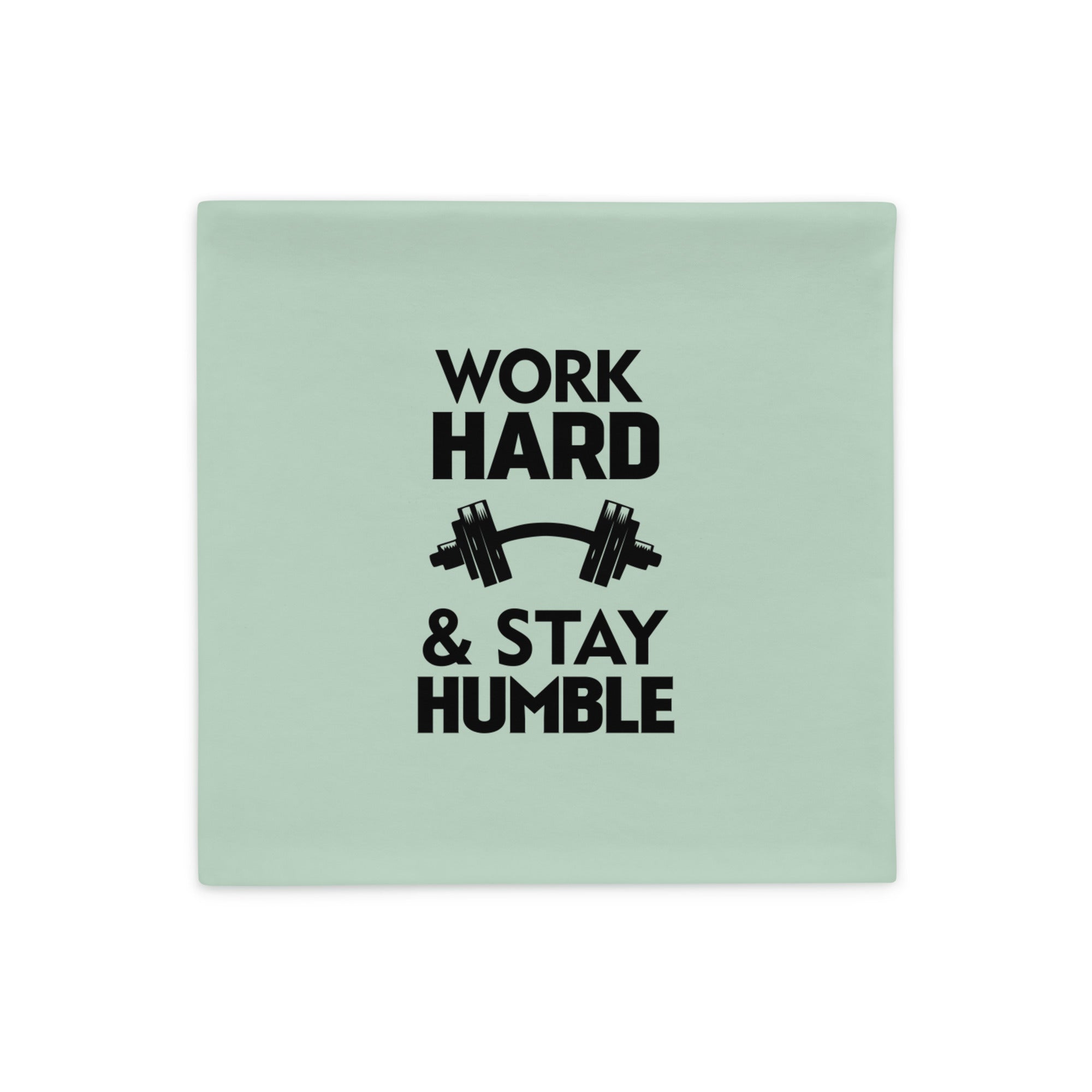 WORK HARD & STAY HUMBLE - Pillow Case