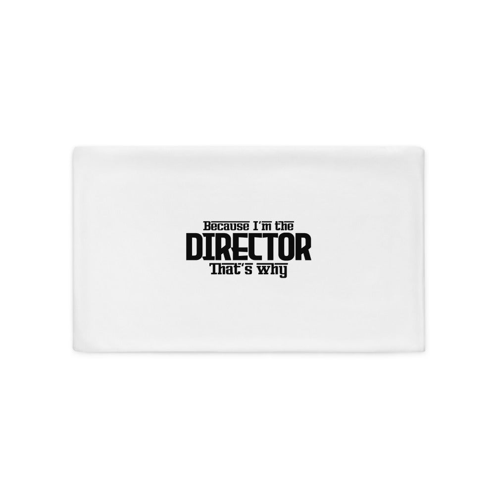 I'M THE DIRECTOR - Pillow Case