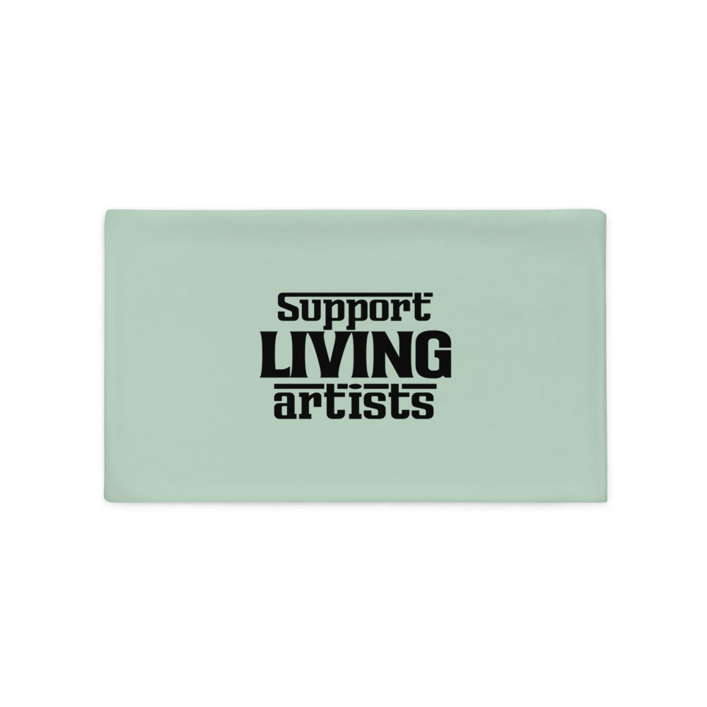 SUPPORT LIVING ARTISTS - Pillow Case