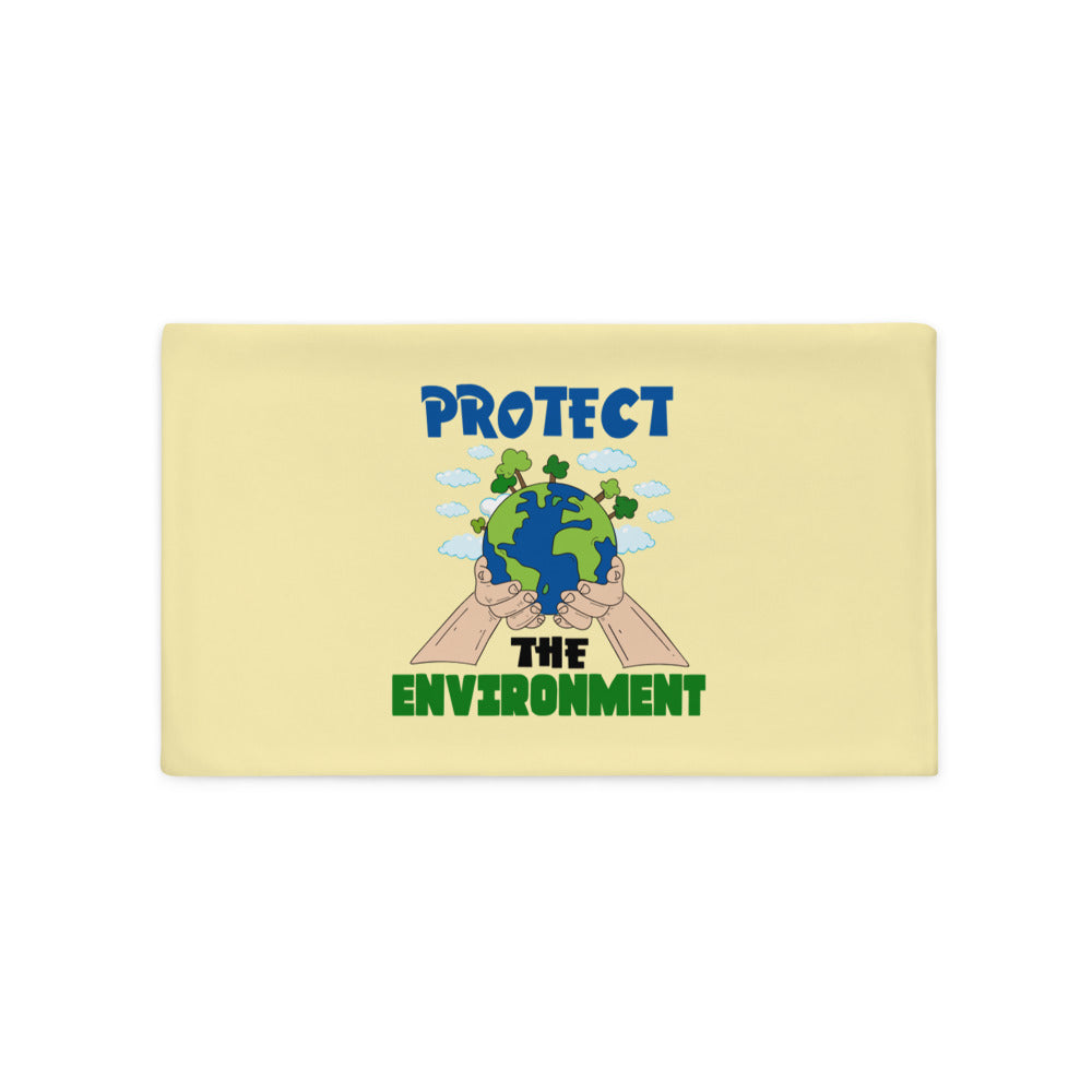 PROTECT THE ENVIRONMENT - Pillow Case