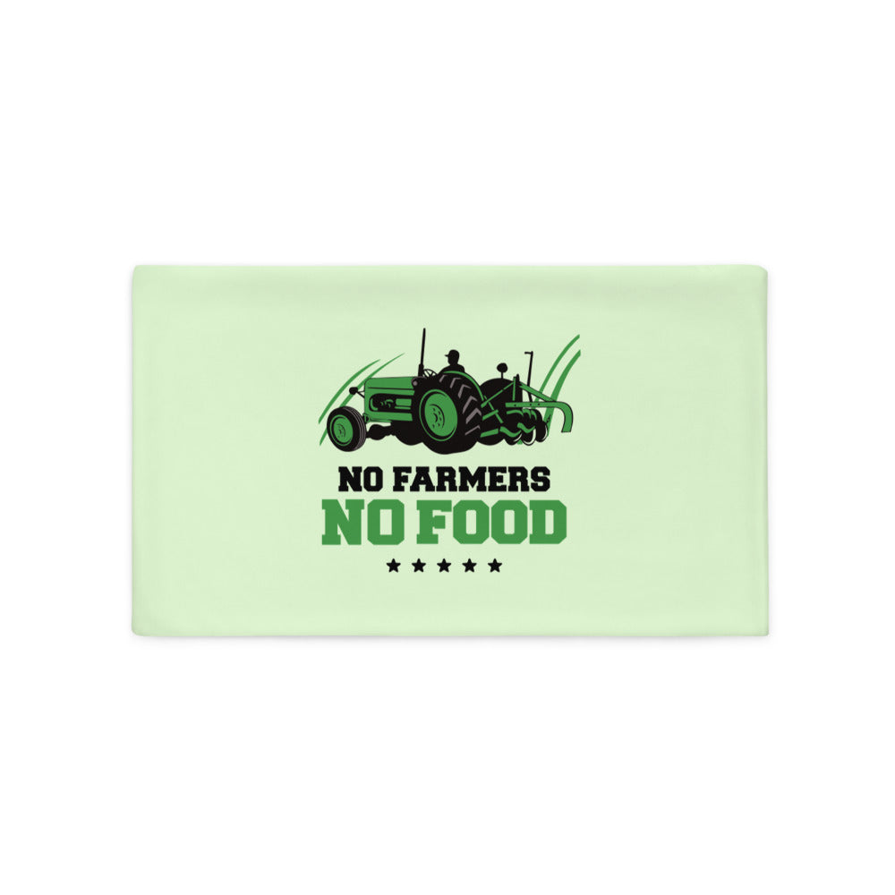 NO FARMERS NO FOOD - Pillow Case