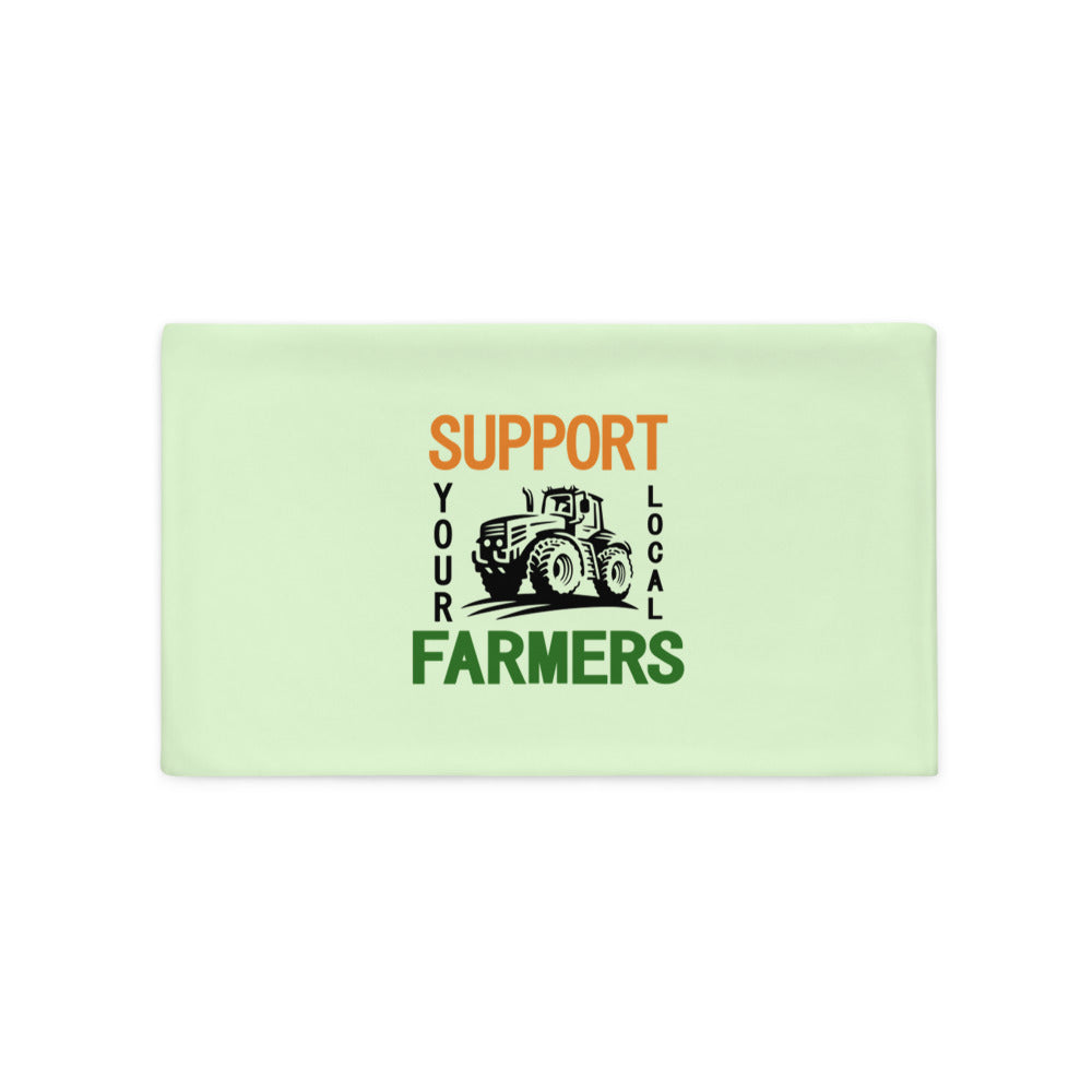 SUPPORT YOUR LOCAL FARMERS - Pillow Case