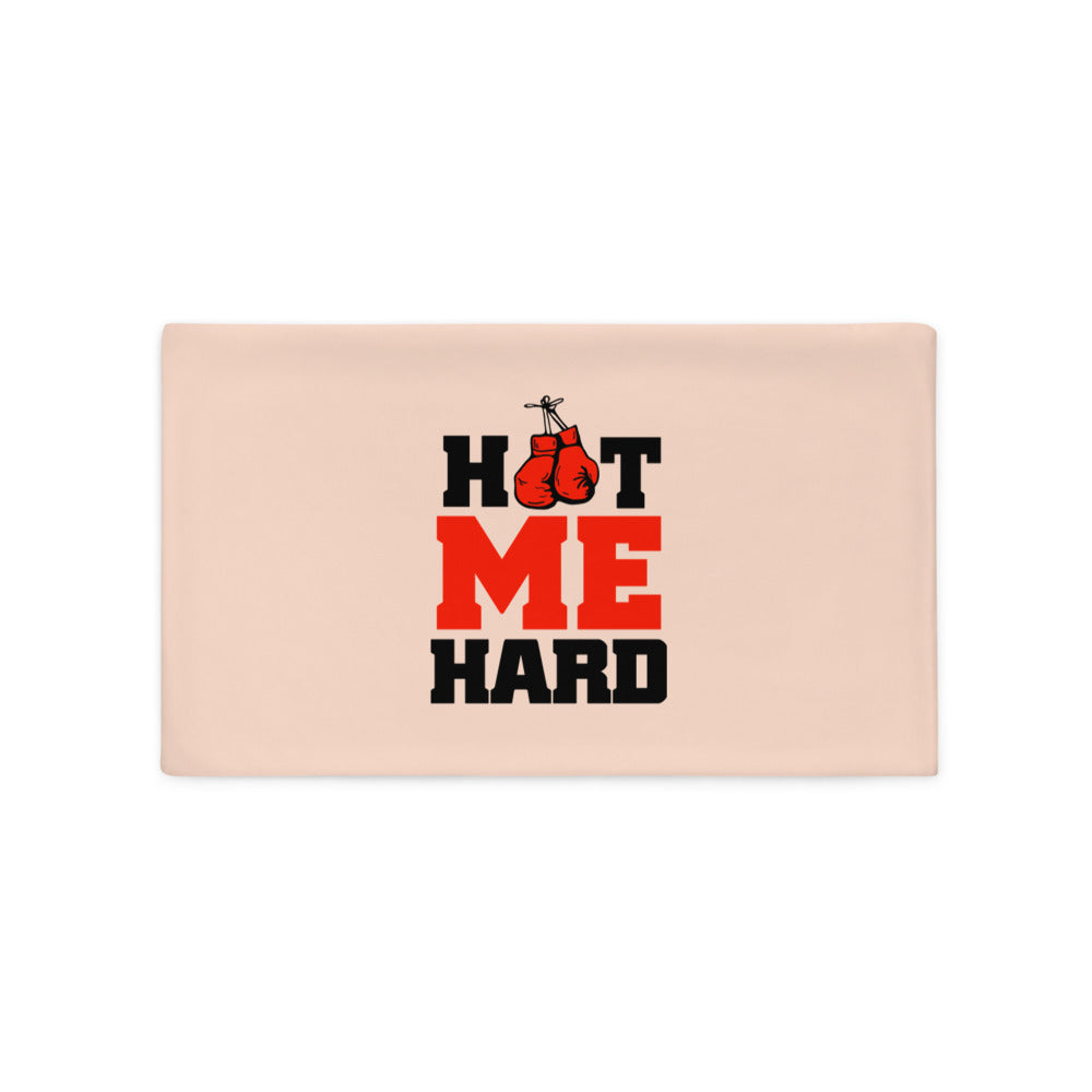 HOT ME HARD - Pillow Case