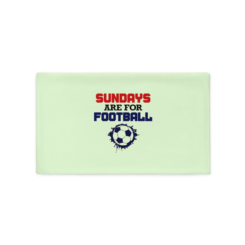 SUNDAYS ARE FOR FOOTBALL - Pillow Case