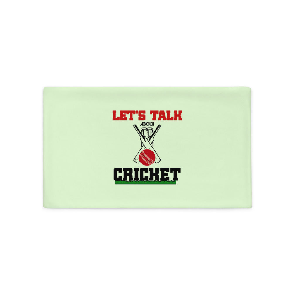 LET'S TALK ABOUT CRICKET - Pillow Case