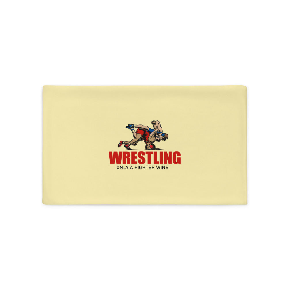 WRESTLING ONLY A FIGHTER WINS - Pillow Case