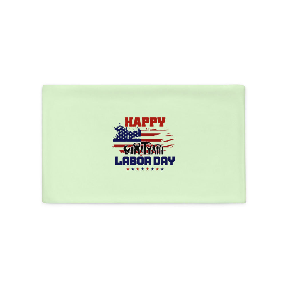 HAPPY LABOR DAY - Pillow Case