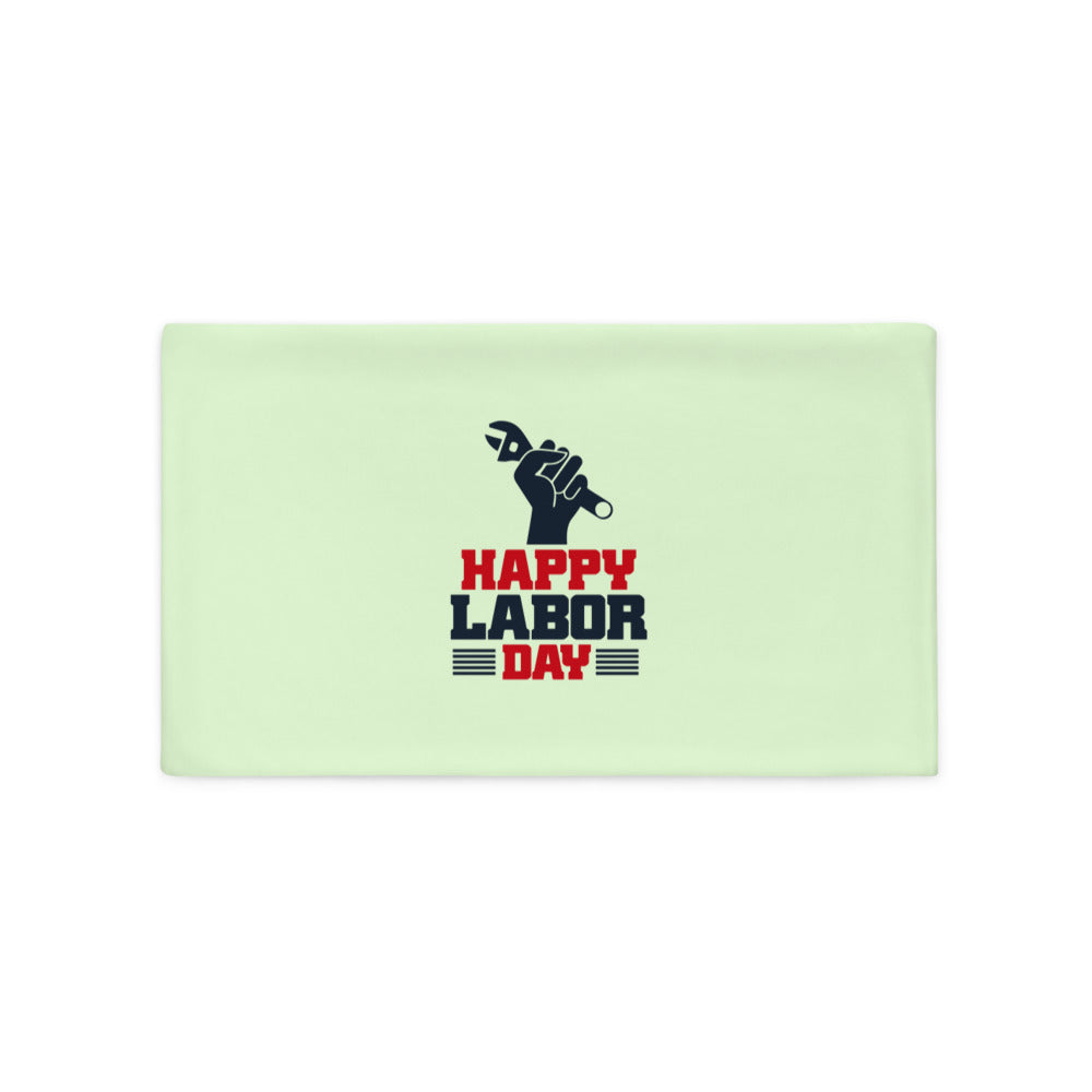 HAPPY LABOR DAY - Pillow Case