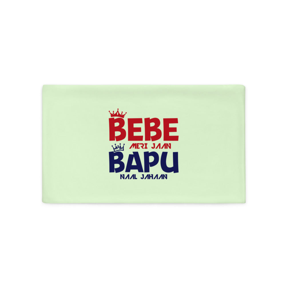 BEBE MERI JAAN BAPU NAAL JAHAAN - Pillow Case