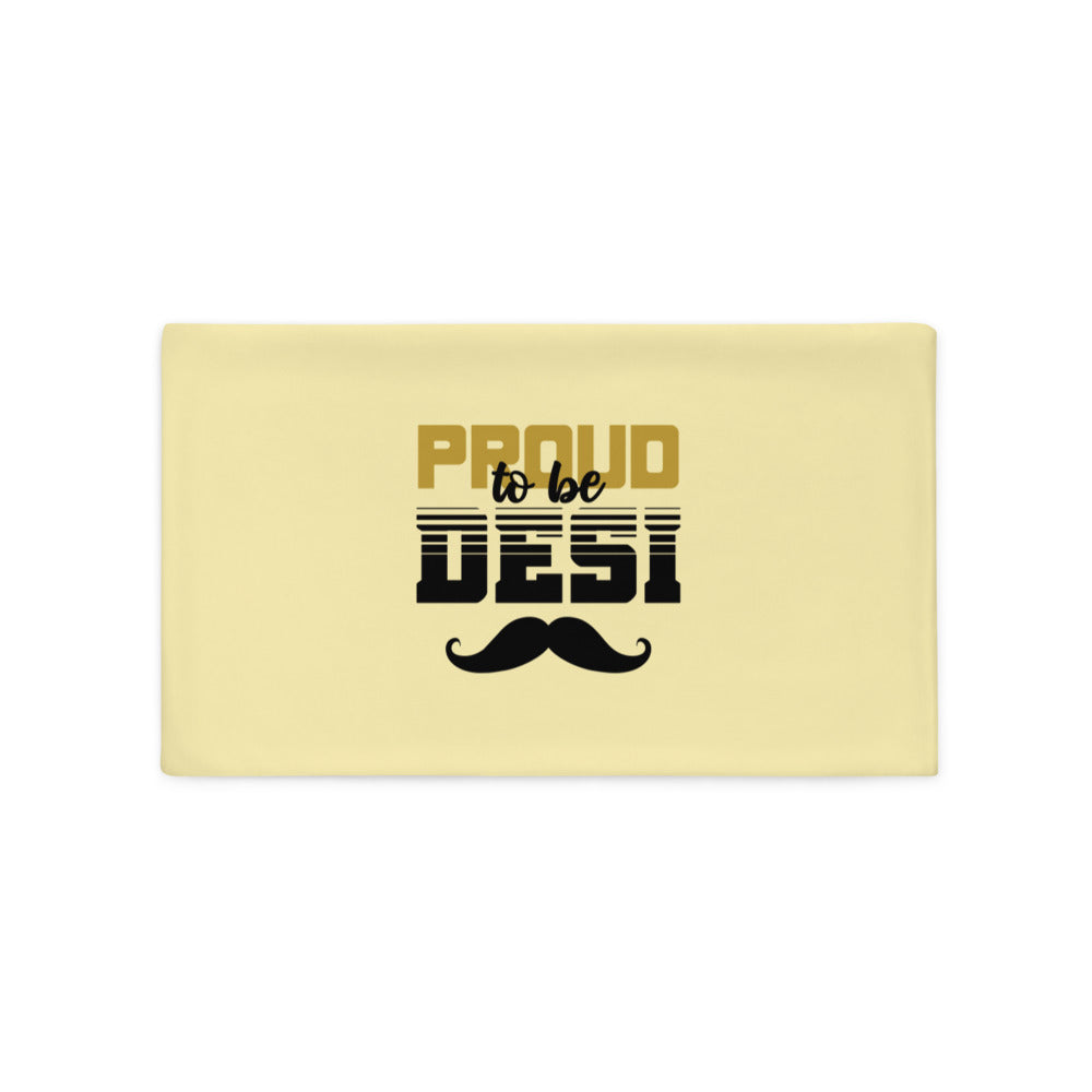 PROUD TO BE DESI - Pillow Case