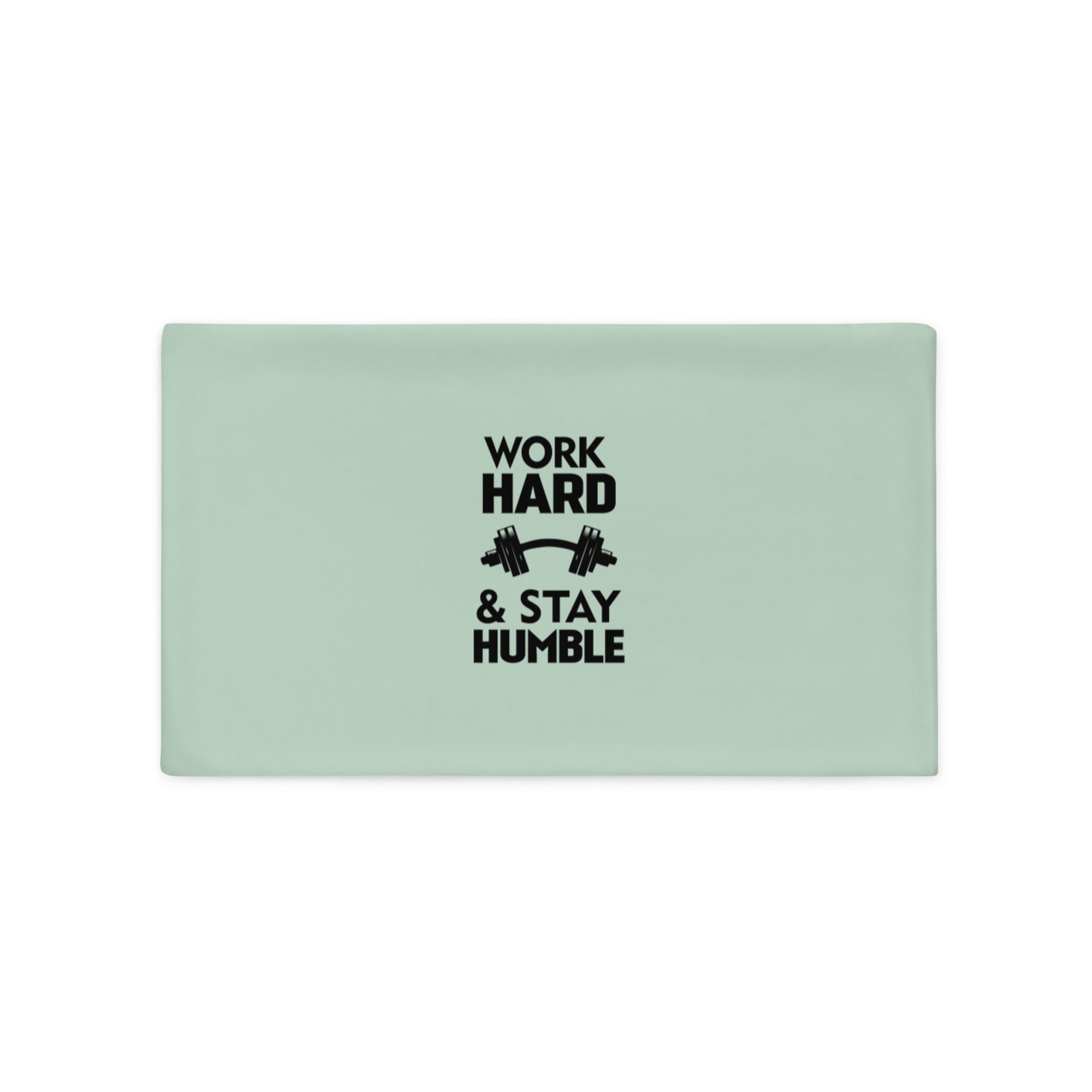 WORK HARD & STAY HUMBLE - Pillow Case