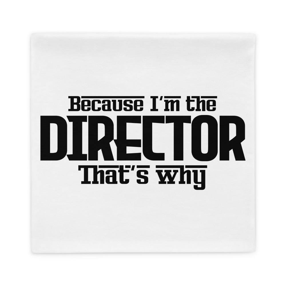 I'M THE DIRECTOR - Pillow Case