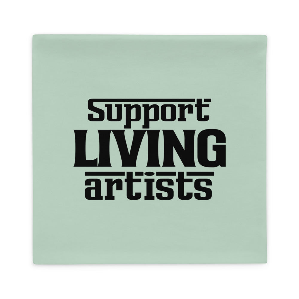 SUPPORT LIVING ARTISTS - Pillow Case