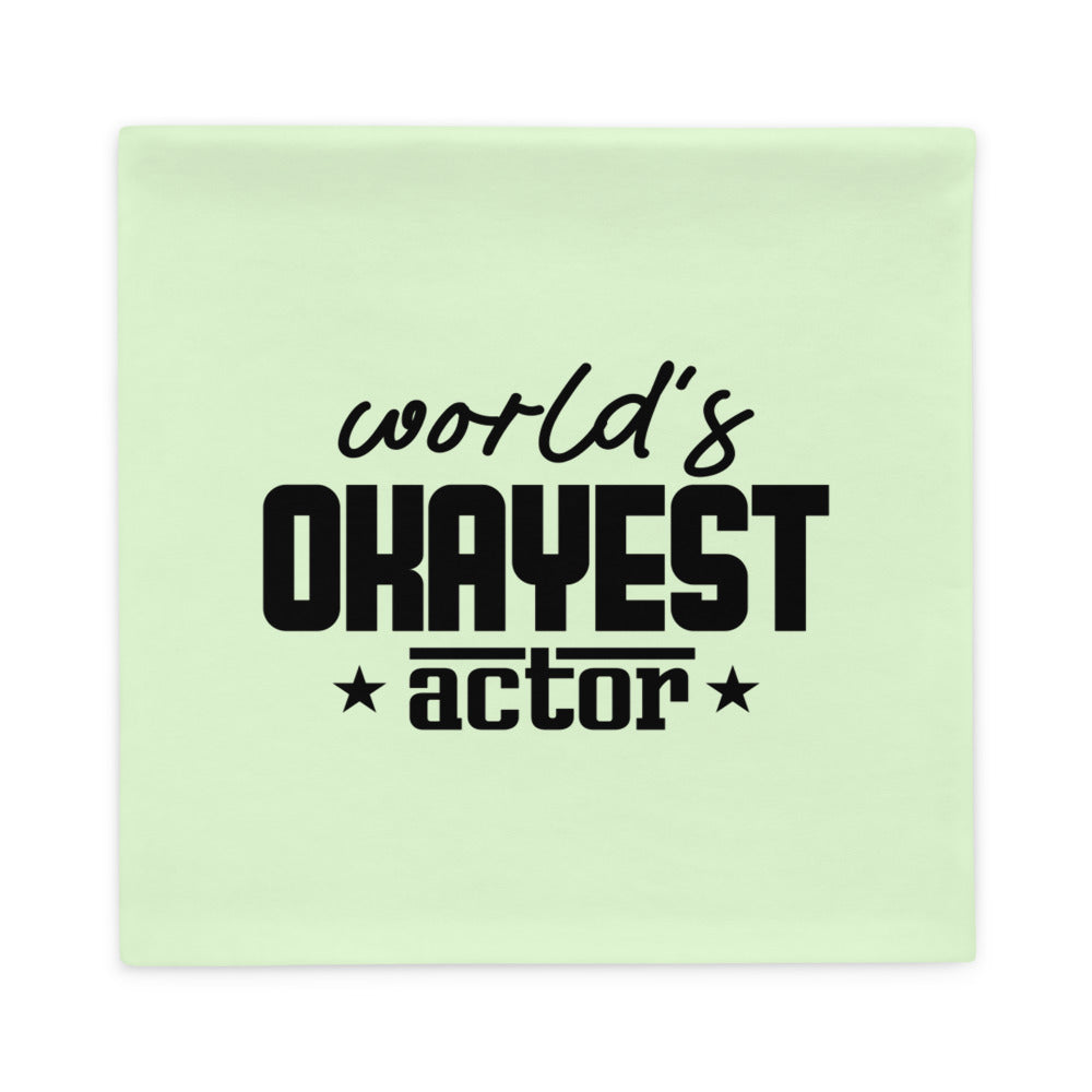 WORLD'S OKAYEST ACTOR - Pillow Case