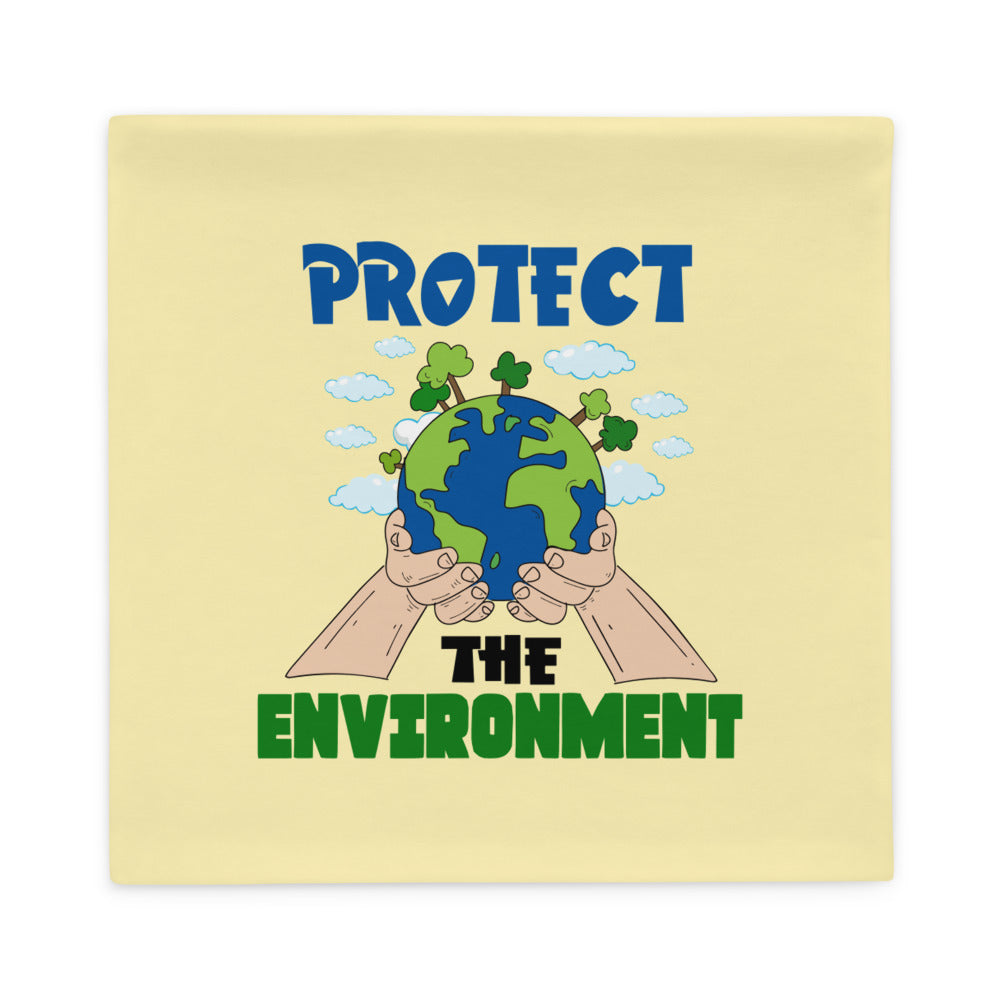 PROTECT THE ENVIRONMENT - Pillow Case