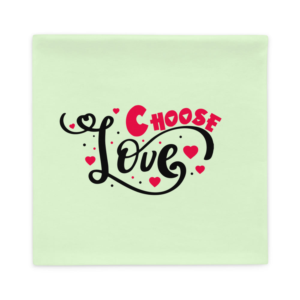 CHOOSE LOVE - Pillow Case